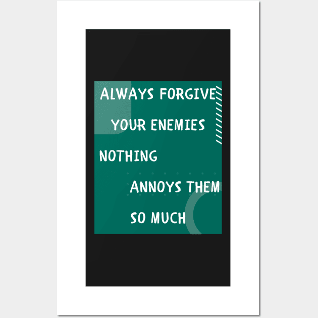 Always forgive your enemies Wall Art by IOANNISSKEVAS